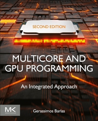 Multicore and Gpu Programming: An Integrated Approach By Gerassimos Barlas Cover Image