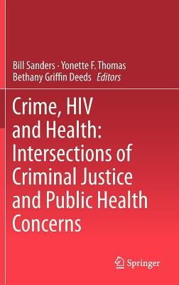 Cover for Crime, HIV and Health: Intersections of Criminal Justice and Public Health Concerns