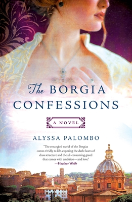The Borgia Confessions: A Novel By Alyssa Palombo Cover Image