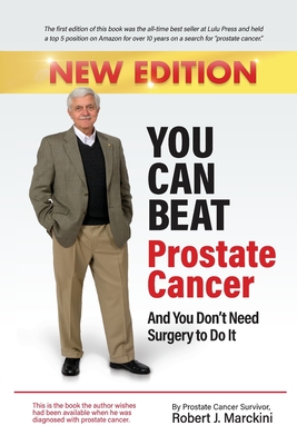 You Can Beat Prostate Cancer And You Don't Need Surgery to Do It - New Edition Cover Image