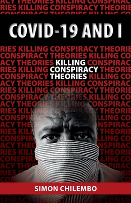 Covid-19 and I: Killing Conspiracy Theories By Simon Chilembo Cover Image