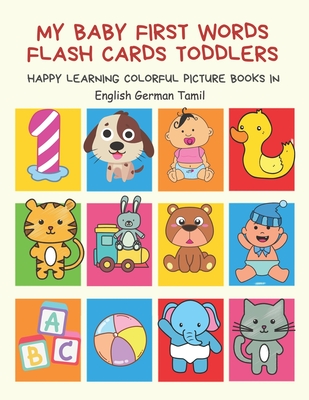 My Baby First Words Flash Cards Toddlers Happy Learning Colorful Picture Books in English German Tamil: Reading sight words flashcards animals, colors (Paperback) | Hooked My Baby First Words Flash Cards Toddlers Happy Learning Colorful Picture Books in English German Tamil: Reading sight words flashcards animals, colors (Paperback) | Hooked