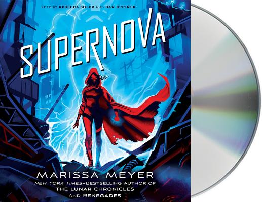 Supernova (Renegades #3) By Marissa Meyer, Dan Bittner (Read by), Rebecca Soler (Read by) Cover Image
