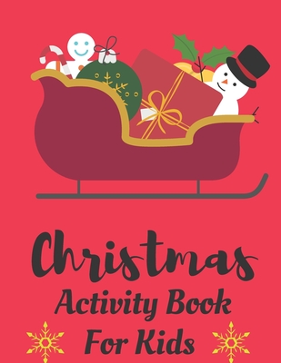 Christmas Activity Book For Kids: Fun Children Coloring Book: Filled with Coloring Pages, Maze, Christmas Word Search for the Festive Period Cover Image
