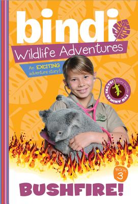 Bushfire!: A Bindi Irwin Adventure (Bindi's Wildlife Adventures)