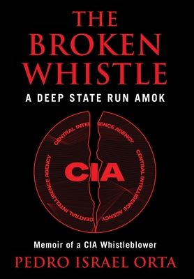 The Broken Whistle: A Deep State Run Amok Cover Image