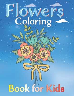 Download Flowers Coloring Book For Kids Simple And Beautiful Flowers Designs Relax Fun Easy Large Print Coloring Pages For Seniors Beginners Women Famil Paperback Chaucer S Books