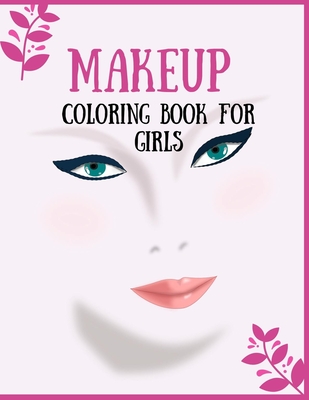 Makeup Coloring Book For Girls: Attractive Faces For Girls & Teenagers to practice makeup coloring book; Beautiful Hair & Face Design;Stress Rel (Paperback) | Kew and Willow Books