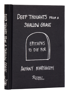 Deep Thoughts from a Shallow Grave: Epitaphs to Die For