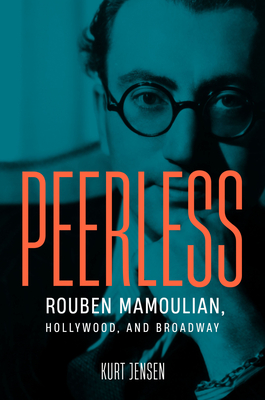 Peerless: Rouben Mamoulian, Hollywood, and Broadway (Wisconsin Film Studies) Cover Image