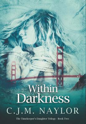 Within Darkness (Timekeeper's Daughter Trilogy #2)
