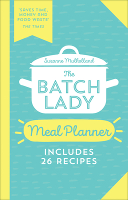 The Batch Lady Meal Planner By Suzanne Mulholland Cover Image