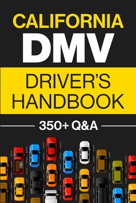 California DMV Driver's Handbook: Practice for the California Permit Test with 350+ Driving Questions and Answers By Discover Prep Cover Image