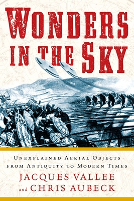 Wonders in the Sky: Unexplained Aerial Objects from Antiquity to Modern Times Cover Image