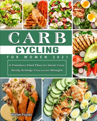 Carb Cycling for Women 2021: A Painless Diet Plan to Heal Your