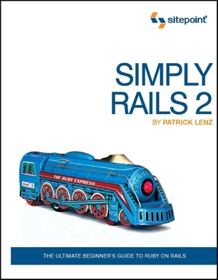 Simply Rails 2: The Ultimate Beginner's Guide to Ruby on Rails Cover Image