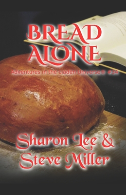Bread Alone: Adventures in the Liaden Universe(R) Number 34 (Adventures in the Liaden Universe (R) #34)