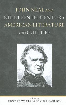John Neal and Nineteenth-Century American Literature and Culture Cover Image
