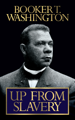 Up from Slavery By Booker T. Washington Cover Image