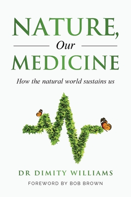 Nature, Our Medicine: How the natural world sustains us Cover Image