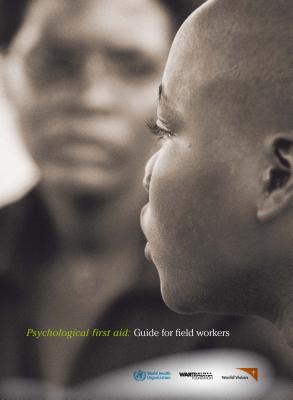 Psychological First Aid: Guide for Field Workers By World Health Organization Cover Image