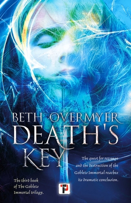 Death's Key (The Goblets Immortal) By Beth Overmyer Cover Image
