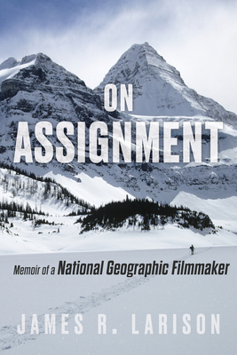 On Assignment: Memoir of a National Geographic Filmmaker Cover Image