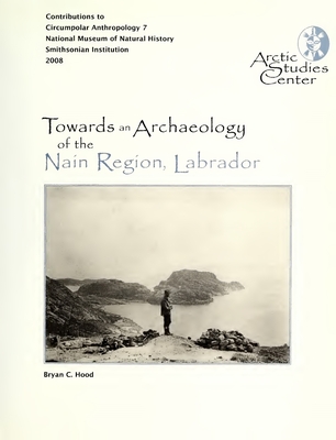 Towards an Archaeology of the Nain Region, Labrador: Neqamikegkaput Cover Image