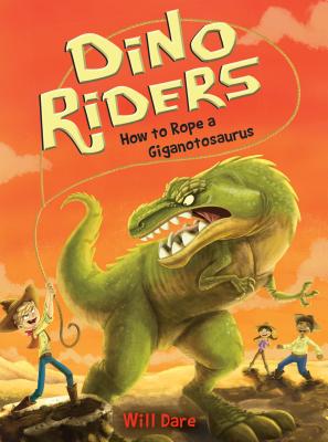 How to Rope a Giganotosaurus (Dino Riders) By Will Dare, Mariano Epelbaum (Illustrator) Cover Image