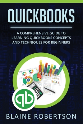 QuickBooks: A Comprehensive Guide to learning QuickBooks concepts and techniques for Beginners Cover Image