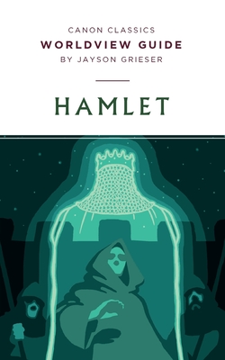 Worldview Guide for Hamlet By Jayson Grieser Cover Image