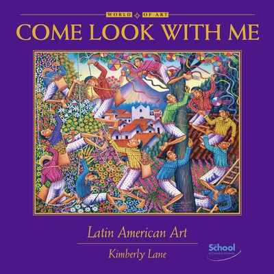 Latin American Art (Come Look With Me #11) By Kimberly Lane Cover Image