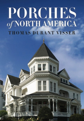 Porches of North America By Thomas Durant Visser Cover Image