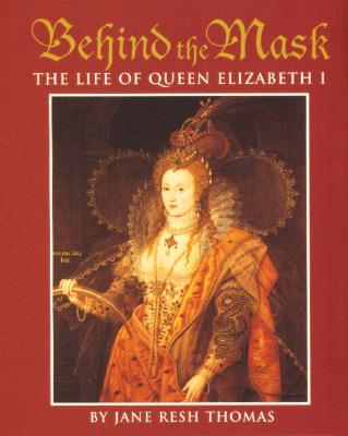Behind the Mask: The Life of Queen Elizabeth I Cover Image