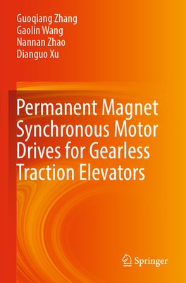 Permanent Magnet Synchronous Motor Drives for Gearless Traction Elevators  (Paperback)