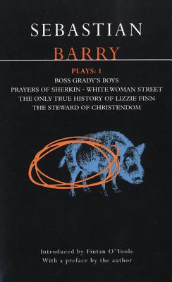 Barry Plays: 1: Boss Grady's Boys; Prayers of Sherikin; White Woman Street; Steward of Christendom (Contemporary Dramatists) Cover Image