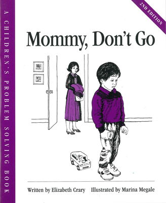 Mommy, Don't Go (Children’s Problem Solving Series)