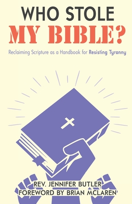 Who Stole My Bible?: Reclaiming Scripture as a Handbook for Resisting Tyranny Cover Image