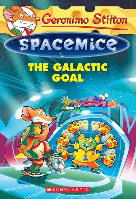 The Galactic Goal (Geronimo Stilton Spacemice #4) Cover Image