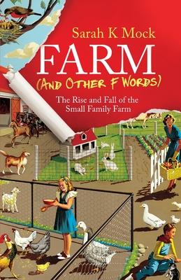 Farm (and Other F Words): The Rise and Fall of the Small Family Farm Cover Image