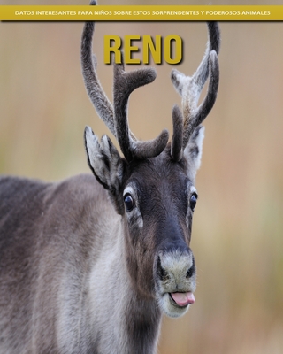 Reno - Datos interesantes para niños sobre estos sorprendentes y poderosos animales By Lara Comer Cover Image