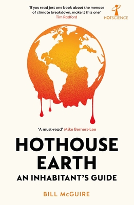 Hothouse Earth: An Inhabitant's Guide By Bill McGuire Cover Image