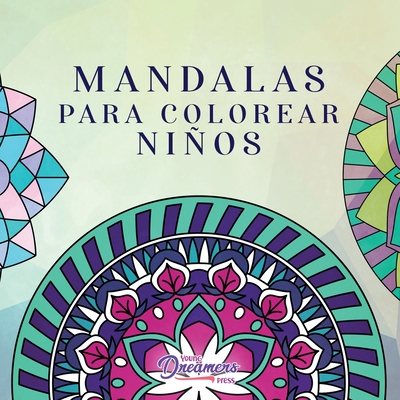 Mandalas para colorear niños: Libro para colorear con mandalas divertidos, fáciles y relajantes para niños, niñas y principiantes By Young Dreamers Press Cover Image