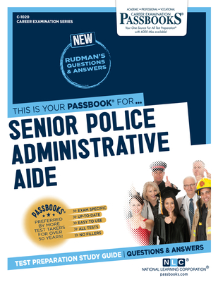 Senior Police Administrative Aide (C-1020): Passbooks Study Guide (Career Examination Series #1020) By National Learning Corporation Cover Image