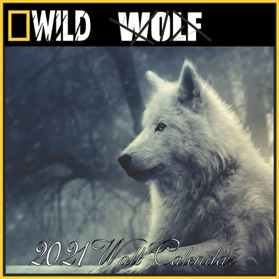 Wolf Calendar 2021: Wolf calendar 2021 