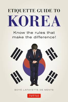Etiquette Guide to Korea: Know the Rules That Make the Difference! Cover Image