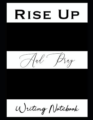 Rise Up And Pray Writing Notebook