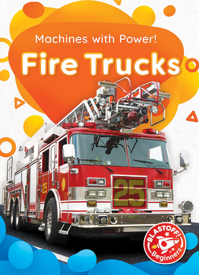Fire Trucks (Machines with Power!)