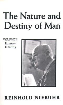 Nature and Destiny of Man, the Vol. II (Gifford Lectures) By Reinhold Niebuhr Cover Image