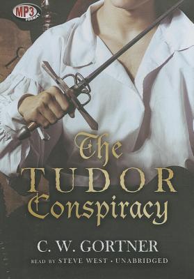 The Tudor Conspiracy (Elizabeth I Spymaster Chronicles #2) By C. W. Gortner, Steve West (Read by) Cover Image